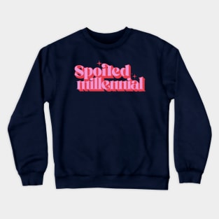 Spoiled Millennial Crewneck Sweatshirt